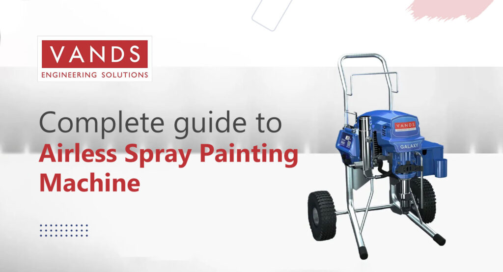 Complete guide to Airless Spray Painting Machine